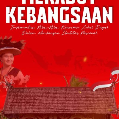 MERAJUT KEBANGSAAN: Implementasi Nilai-Nilai Kearifan Lokal Dayak Dalam Membangun Identitas Nasional