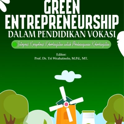 GREEN ENTREPRENEURSHIP DALAM PENDIDIKAN VOKASI: INTEGRASI KOMPETENSI KEBERLANJUTAN UNTUK PEMBANGUNAN BERKELANJUTAN