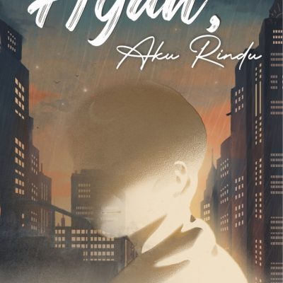 AYAH, AKU RINDU