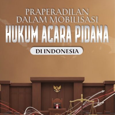 PRAPERADILAN DALAM MOBILISASI HUKUM ACARA PIDANA DI INDONESIA