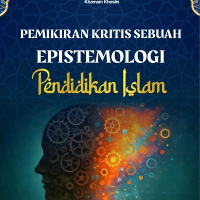 PEMIKIRAN KRITIS SEBUAH EPISTEMOLOGI PENDIDIKAN ISLAM