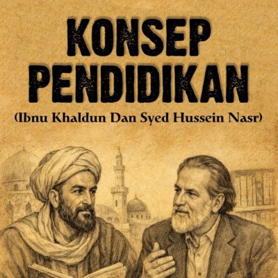 KONSEP PENDIDIKAN (Ibnu Khaldun Dan Syed Hussein Nasr)