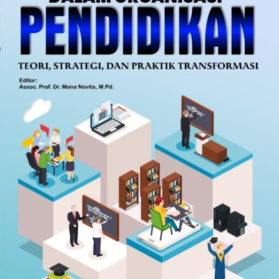 MANAJEMEN PERUBAHAN DALAM ORGANISASI PENDIDIKAN: TEORI, STRATEGI, DAN PRAKTIK TRANSFORMASI