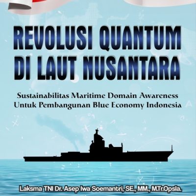 REVOLUSI QUANTUM DI LAUT NUSANTARA: SUSTAINABILITAS MARITIME DOMAIN AWARENESS UNTUK PEMBANGUNAN BLUE ECONOMY INDONESIA