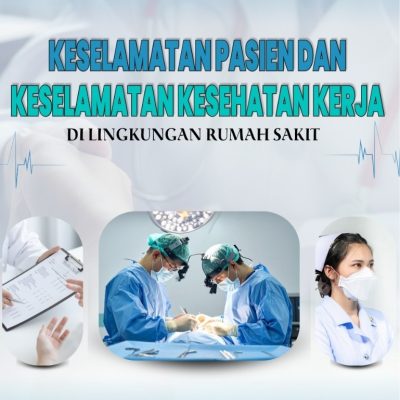 KESELAMATAN PASIEN DAN KESELAMATAN KESEHATAN KERJA DI LINGKUNGAN RUMAH SAKIT