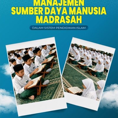 TATA KELOLA STRATEGIS MANAJEMEN SUMBER DAYA MANUSIA MADRASAH DALAM SISTEM PENDIDIKAN ISLAM