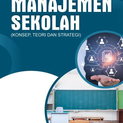 MANAJEMEN SEKOLAH (KONSEP, TEORI DAN STRATEGI)