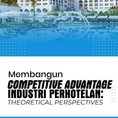 MEMBANGUN COMPETITIVE ADVANTAGE INDUSTRI PERHOTELAN: THEORETICAL PERSPECTIVES