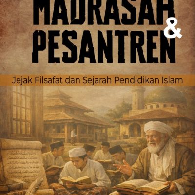 MADRASAH & PESANTREN Jejak Filsafat dan Sejarah Pendidikan Islam