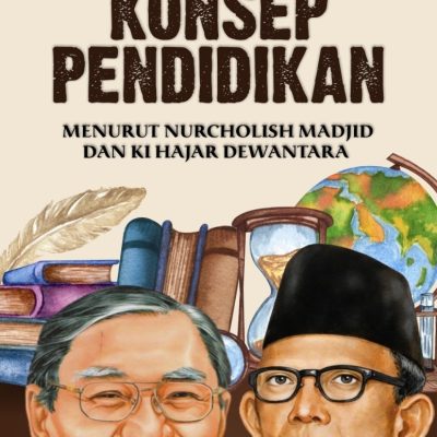 KONSEP PENDIDIKAN MENURUT NURCHOLISH MADJID DAN KI HAJAR DEWANTARA