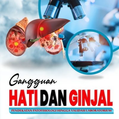 GANGGUAN HATI DAN GINJAL: PENDEKATAN PATOFISIOLOGI HINGGA VALIDASI LABORATORIUM