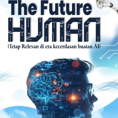 THE FUTURE HUMAN (Tetap Relevan di era kecerdasan buatan AI)