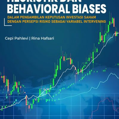 HEURISTIK DAN BEHAVIORAL BIASES DALAM PENGAMBILAN KEPUTUSAN INVESTASI SAHAM DENGAN PERSEPSI RISIKO SEBAGAI VARIABEL INTERVENING