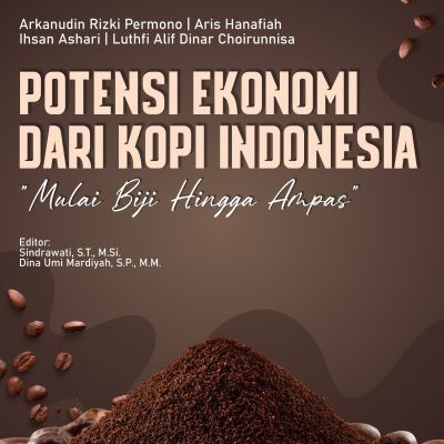 POTENSI EKONOMI DARI KOPI INDONESIA ”Mulai Biji Hingga Ampas”