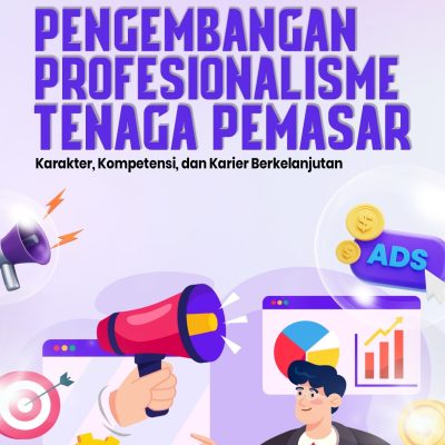 PENGEMBANGAN PROFESIONALISME TENAGA PEMASAR: KARAKTER, KOMPETENSI, DAN KARIER BERKELANJUTAN