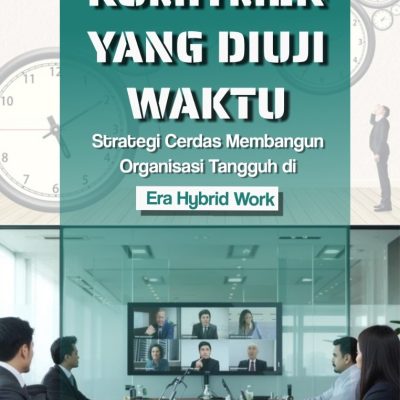 KOMITMEN YANG DIUJI WAKTU Strategi Cerdas Membangun Organisasi Tangguh di Era Hybrid Work