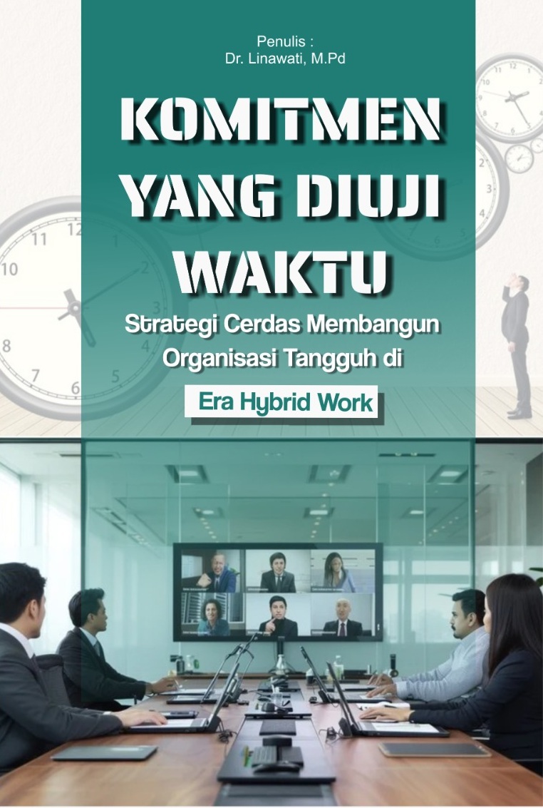 KOMITMEN YANG DIUJI WAKTU Strategi Cerdas Membangun Organisasi Tangguh di Era Hybrid Work