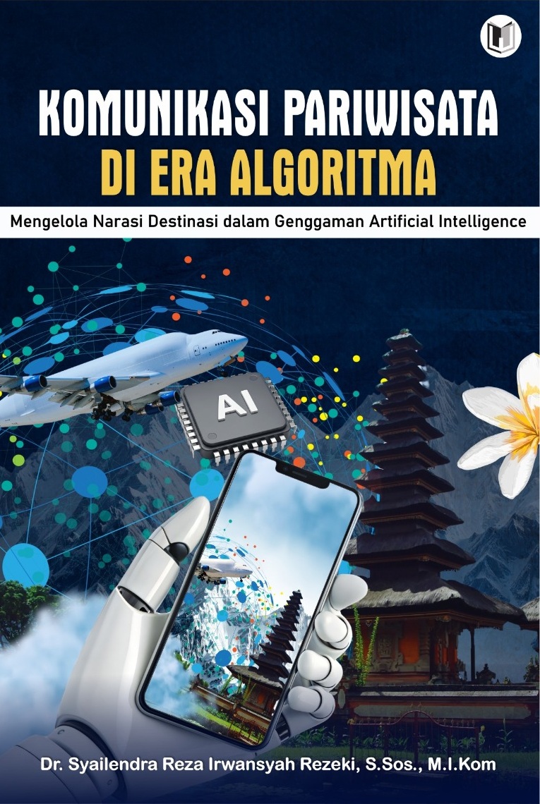 KOMUNIKASI PARIWISATA DI ERA ALGORITMA: Mengelola Narasi Destinasi dalam Genggaman Artificial Intelligence