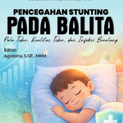 PENCEGAHAN STUNTING PADA BALITA: POLA TIDUR, KUALITAS TIDUR, DAN INFEKSI BERULANG