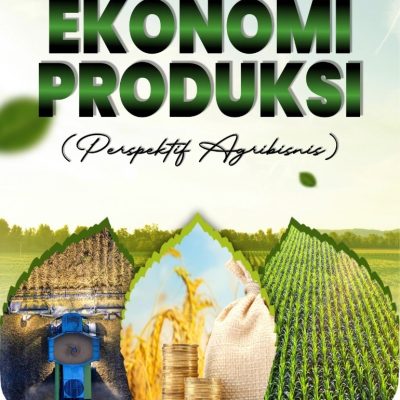 EKONOMI PRODUKSI (PERSPEKTIF AGRIBISNIS)