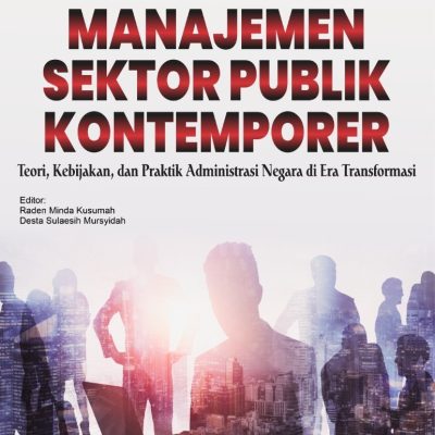 MANAJEMEN SEKTOR PUBLIK KONTEMPORER (Teori, Kebijakan, dan Praktik Administrasi Negara di Era Transformasi)
