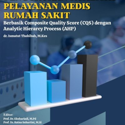PENGUKURAN KUALITAS PELAYANAN MEDIS RUMAH SAKIT BERBASIS COMPOSITE QUALITY SCORE (CQS) DENGAN ANALYTIC HIERARCHY PROCESS (AHP)