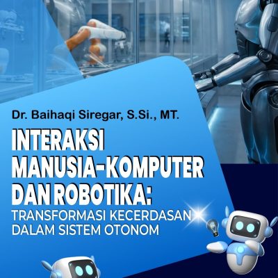 INTERAKSI MANUSIA-KOMPUTER DAN ROBOTIKA: TRANSFORMASI KECERDASAN DALAM SISTEM OTONOM