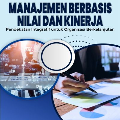 MANAJEMEN BERBASIS NILAI DAN KINERJA: Pendekatan Integratif untuk Organisasi Berkelanjutan