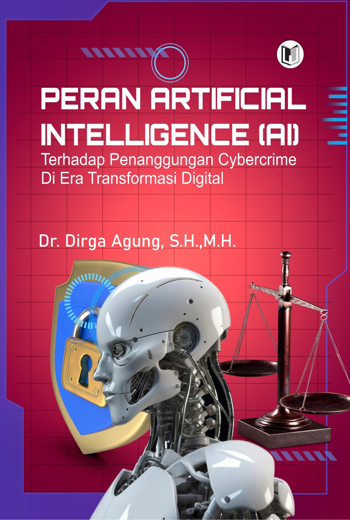 PERAN ARTIFICIAL INTELLIGENCE (AI) TERHADAP PENANGGULANGAN CYBERCRIME DI ERA TRANSFORMASI DIGITAL