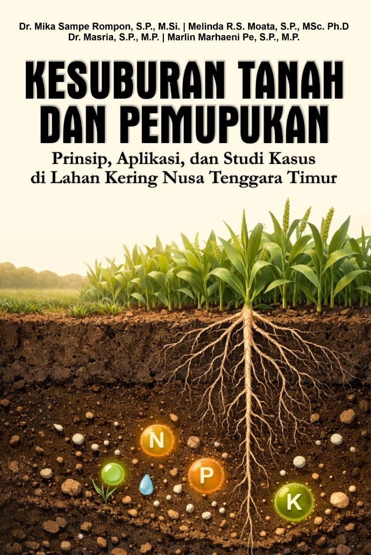 KESUBURAN TANAH DAN PEMUPUKAN Prinsip, Aplikasi, dan Studi Kasus di Lahan Kering Nusa Tenggara Timur