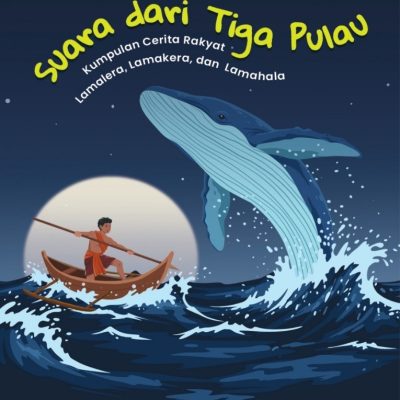 SUARA DARI TIGA PULAU Kumpulan Cerita Rakyat Lamalera, Lamakera, Dan Lamahala