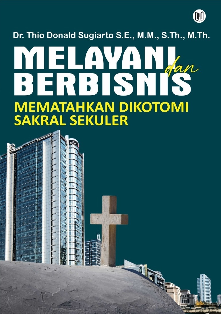 MELAYANI DAN BERBISNIS – MEMATAHKAN DIKOTOMI SAKRAL SEKULER