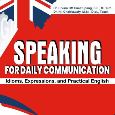 SPEAKING FOR DAILY COMMUNICATION: IDIOMS, EXPRESSIONS, AND PRACTICAL ENGLISH