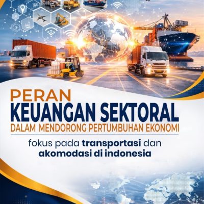 PERAN KEUANGAN SEKTORAL DALAM MENDORONG PERTUMBUHAN EKONOMI : FOKUS PADA TRANSPORTASI DAN AKOMODASI DI INDONESIA