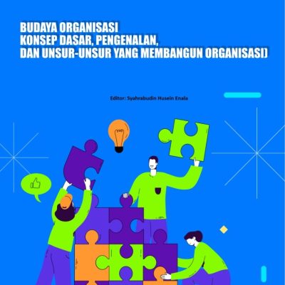 BUDAYA ORGANISASI (KONSEP DASAR, PENGENALAN, DAN UNSUR-UNSUR YANG MEMBANGUN ORGANISASI)