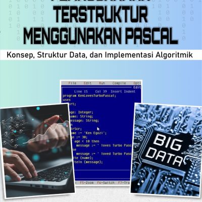 PEMROGRAMAN TERSTRUKTUR MENGGUNAKAN PASCAL: KONSEP, STRUKTUR DATA, DAN IMPLEMENTASI ALGORITMIK