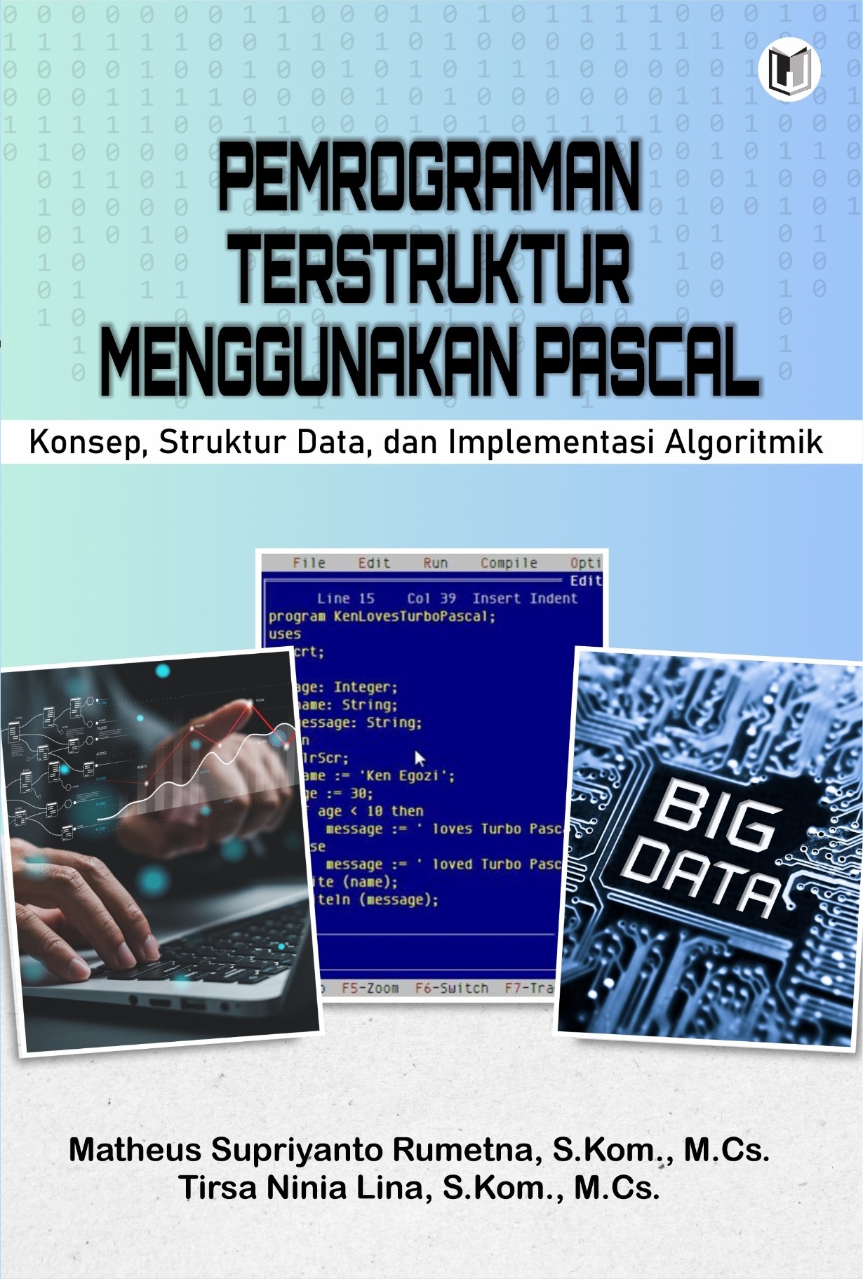 PEMROGRAMAN TERSTRUKTUR MENGGUNAKAN PASCAL: KONSEP, STRUKTUR DATA, DAN IMPLEMENTASI ALGORITMIK