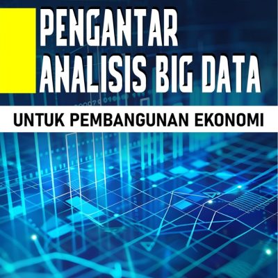 PENGANTAR ANALISIS BIG DATA UNTUK PEMBANGUNAN EKONOMI