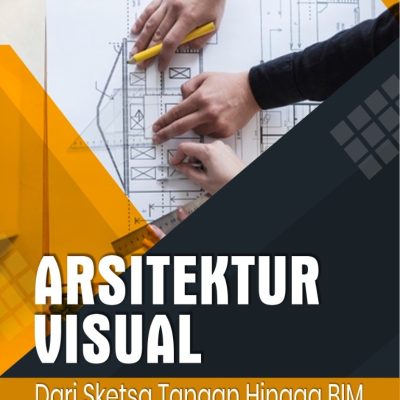 ARSITEKTUR VISUAL: DARI SKETSA TANGAN HINGGA BIM