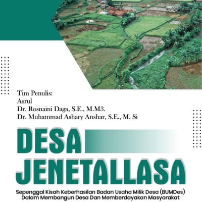 DESA JENETALLASA Sepenggal Kisah Keberhasilan Badan Usaha Milik Desa (BUMDes) Dalam Membangun Desa Dan Memberdayakan Masyarakat