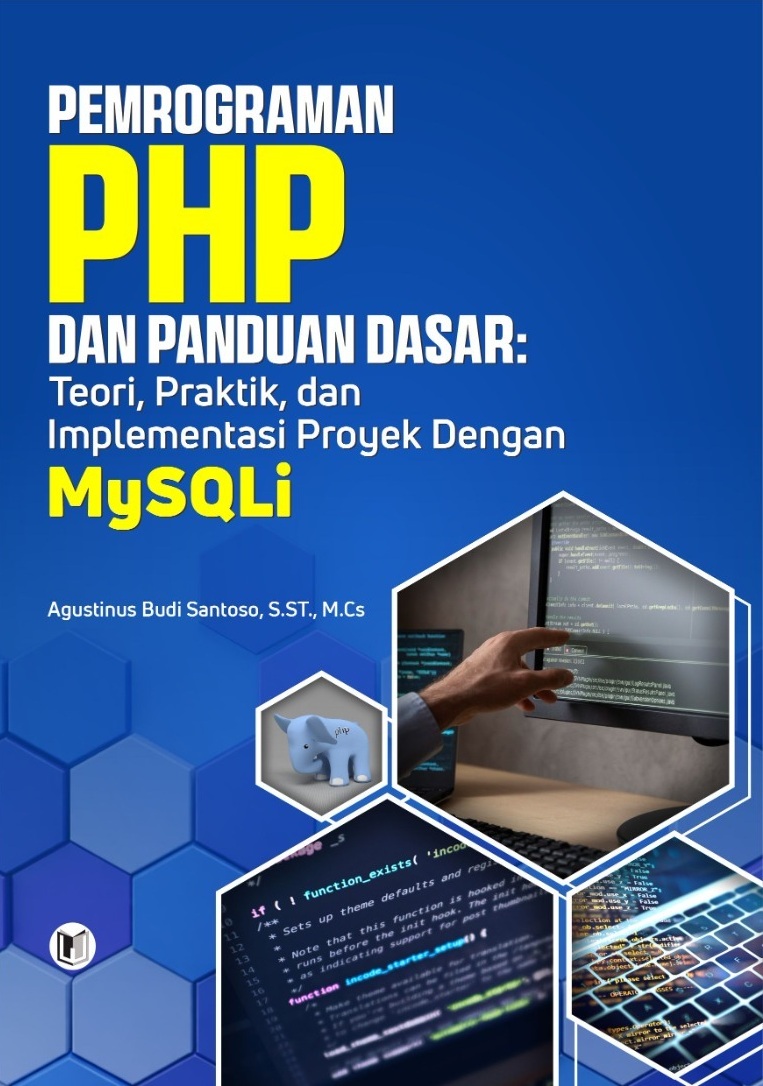 PEMROGRAMAN PHP DAN PANDUAN DASAR: TEORI, PRAKTIK, DAN IMPLEMENTASI PROYEK DENGAN MySQLi
