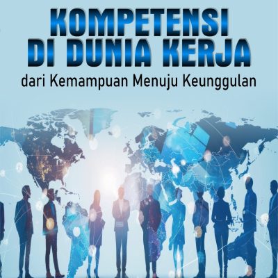 KOMPETENSI DI DUNIA KERJA dari Kemampuan Menuju Keunggulan