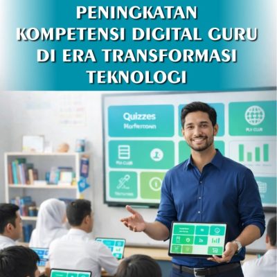 PENINGKATAN KOMPETENSI DIGITAL GURU DI ERA TRANSFORMASI TEKNOLOGI