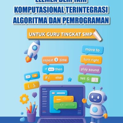 DESAIN PEMBELAJARAN ELEMEN BERPIKIR KOMPUTASIONAL TERINTEGRASI ALGORITMA DAN PEMROGRAMAN UNTUK GURU TINGKAT SMP