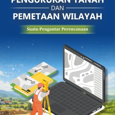 PENGUKURAN TANAH DAN PEMETAAN WILAYAH : SUATU PENGANTAR PERENCANAAN