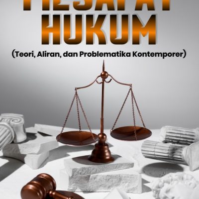 FILSAFAT HUKUM (Teori, Aliran, dan Problematika Kontemporer)