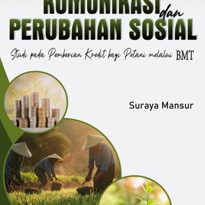 KOMUNIKASI DAN PERUBAHAN SOSIAL STUDI PADA PEMBERIAN KREDIT BAGI PETANI MELALUI BMT
