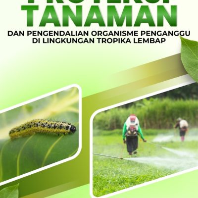 PROTEKSI TANAMAN DAN PENGENDALIAN ORGANISME PENGANGGU DI LINGKUNGAN TROPIKA LEMBAP