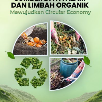 PEMANFAATAN SUMBERDAYA ALAM DAN LIMBAH ORGANIK UNTUK MEWUJUDKAN CIRCULAR ECONOMY