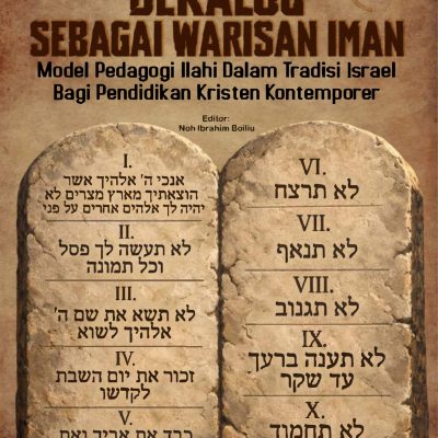 DEKALOG SEBAGAI WARISAN IMAN: MODEL PEDAGOGI ILAHI DALAM TRADISI ISRAEL BAGI PENDIDIKAN KRISTEN KONTEMPORER